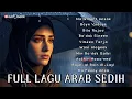 Full Album Lagu Arab Sedih Terbaru 2025 || Ma Gidert Ansak || Koleksi Lagu Arab Sedih Terbaik