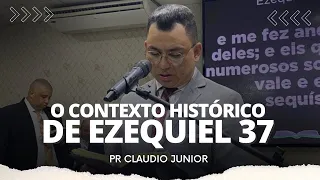 Pr. Claudio Junior | O Contexto Histórico de Ezequiel 37 | 2022