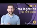 Top 10 Data Ingestion Tips