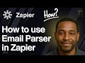 How to Use Email Parser in Zapier 2025 Tutorial