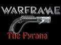 Warframe 152 Lets Build The Pyrana