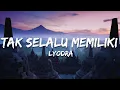 Lagu Lyodra - Tak Selalu Memiliki (Lirik/Lyrics)