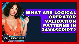 What Are Logical Operator Validation Patterns In JavaScript - JavaScript Toolkit