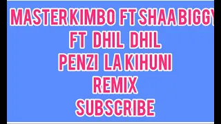 kimbo ft shaabigy x dhil dil penzi la kihuni remix
