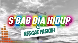 sbab dia hidup lagu reggae paskah