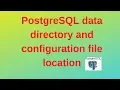 23 PostgreSQL DBA Find PostgreSQL data directory and configuration file location