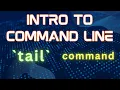 Command Line Course - Part 9 Reading Files tail and tail