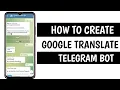 How to Create Google Translate Telegram Bot Android Deccan Botz