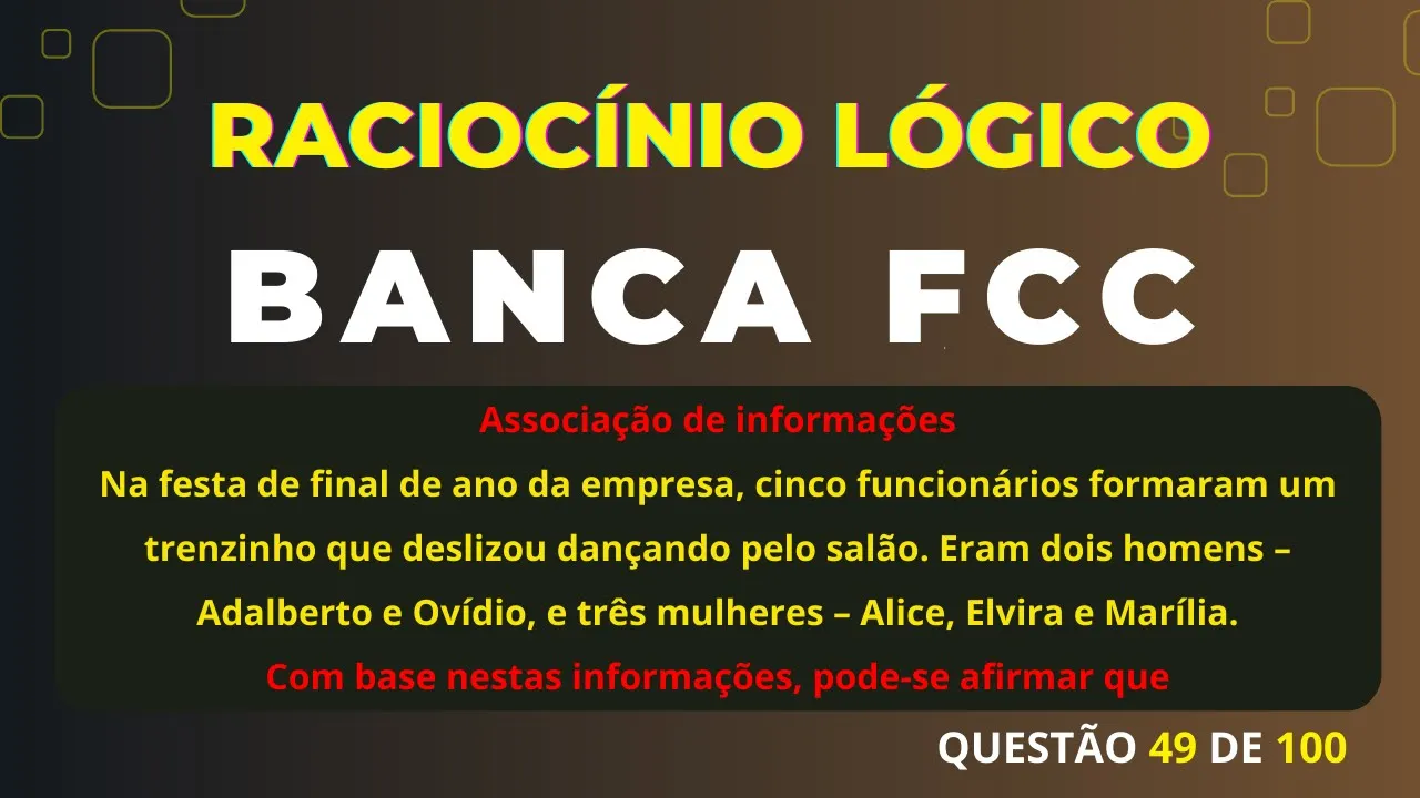 Raciocínio Lógico Banca #FCC Questão 49 Associação de informações  #rlm #concurso #raciociniologico