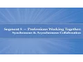 Module 2 Segment 5 Professions Working Together - Synchronous and Asynchronous Collaboration