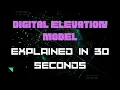 Understanding Digital Elevation Model in 30 seconds