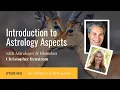 Introduction to Astrology Aspects w Christopher Renstrom