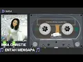 Download Lagu ENTAH MENGAPA - INKA CHRISTIE - VERSION CASETTE HD AUDIO