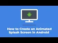 How to Create an Animated Splash Screen in Android Studio