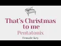 Lagu That's Christmas to me - Pentatonix (FEMALE Key Karaoke) - Piano Instrumental Cover with Lyrics