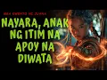 NAYARA, ANAK NG ITIM NA APOY NA DIWATA | Aswang story | True story