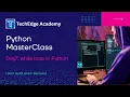 Day 7 - Mastering while Loops in Python Python MasterClass TechEdge Academy