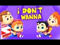 I Don t Wanna Song Nursery Rhymes For Kids Baby Songs For Children