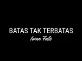 Download Lagu Batas - Ost Batas Tak Terbatas ( Iwan Fals )