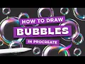 How to Draw Bubbles in Procreate Painterly Soap Bubble Tutorial