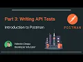 Intro to Postman Part 3 Writing API Tests