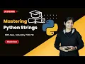 Mastering Python Strings - LIVE