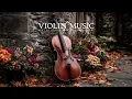 Lagu Violin Music | Nostalgic Classical Mix for Beautiful Memories