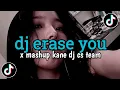 Lagu DJ ERASE YOU X MASHUP KANE | BY DJ CS TEAM | VIRAL TIKTOK
