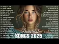 Lagu Beautiful Songs 2025 | Soft \u0026 Romantic Love Ballads – The Perfect Soundtrack for Falling in Love