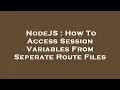 NodeJS How To Access Session Variables From Seperate Route Files