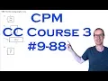 CPM CC Course 3 Chapter 9 Problem 88