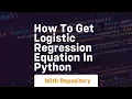 how to get logistic regression equation in python