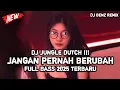 Lagu DJ JUNGLE DUTCH !!! JANGAN PERNAH BERUBAH X MELEPAS LAJANG FULL BASS 2025 TERBARU
