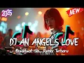 Download Lagu DJ AN ANGEL'S LOVE BREAKBEAT SLOW REMIX TERBARU 2025