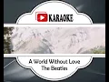 Download Lagu THE BEATLES - A WORLD WITHOUT LOVE | Official Karaoke Musik Video