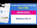CodeChef October Long Challenge 2020 Replace for X REPLESX