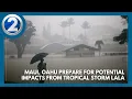 Maui Oahu prepare for potential impacts from Tropical Storm Lala