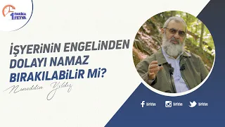 İşyerinin engelinden dolayı namaz bırakılabilir mi?