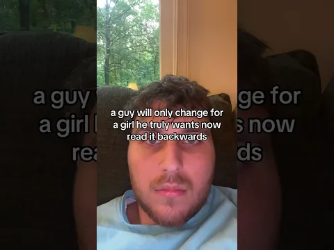 a guy will only change for a girl he truly wants now read it backwards