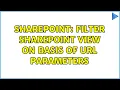 Sharepoint Filter SharePoint view on basis of URL parameters