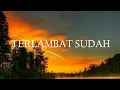 Download Lagu TERLAMBAT SUDAH - POPPY MERCURY ( Lirik )