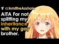 AITA For not splitting my inheritance with my gay brother