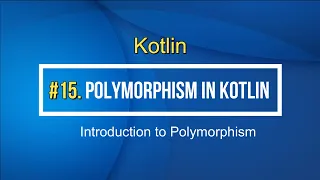 15 Polymorphism in Kotlin Tutorial with Example Kotlin For Beginners