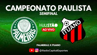 PALMEIRAS X ITUANO | Jogo AO VIVO | Campeonato Paulista 2023 - Semifinal