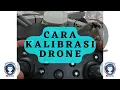Download Lagu tutorial cara kalibrasi drone