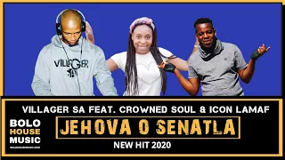 villager sa jehova o senatla ft crowned soul u0026 icon lamaf