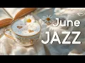 Download Lagu June Morning ☕ Relaxing Morning Coffee Jazz Music \u0026 Happy Bossa Nova Instrumental For Positive Mood