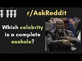 Which celebrity is a complete asshole