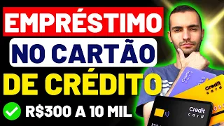 EMPRÉSTIMO NO CARTÃO DE CRÉDITO! DE R$300 A R$10 MIL COMO FUMCIONA?