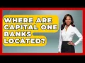 Where Are Capital One Banks Located - Ask Your Bank Teller